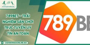789BET - Trải Nghiệm Sân Chơi Trực Tuyến Uy Tín An Toàn