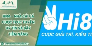 Hi88 – Nhà Cái Cá Cược Trực Tuyến Uy Tín Và Đầy Tiềm Năng