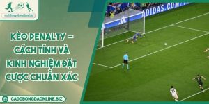 Kèo Penalty - Cách Tính Và Kinh Nghiệm Đặt Cược Chuẩn Xác