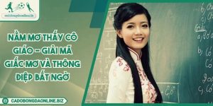 Nằm Mơ Thấy Cô Giáo - Giải Mã Giấc Mơ Và Thông Điệp Bất Ngờ
