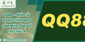 QQ88 – Nhà Cái Xanh Chín Đang Làm Mưa Làm Gió Tại Châu Á